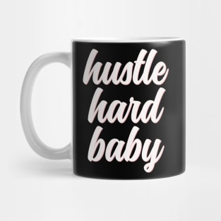 Hustle hard baby cute white typography Mug